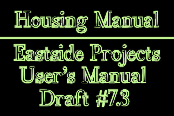Housing Manual: Eastside Projects User’s Manual Draft #7.3